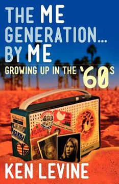 portada the me generation... by me (growing up in the `60s) (en Inglés)