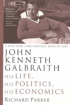 portada John Kenneth Galbraith: His Life, his Politics, his Economics (in English)
