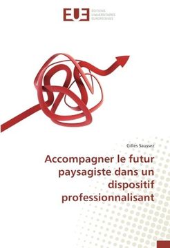 portada Accompagner le futur paysagiste dans un dispositif professionnalisant (OMN.UNIV.EUROP.)