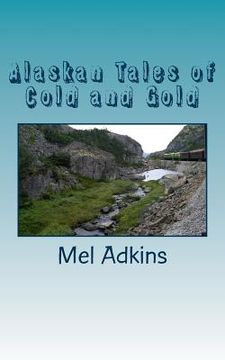 portada Alaskan Tales of Cold and Gold (en Inglés)
