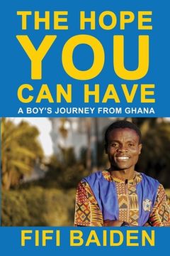 portada The Hope You Can Have: A Boy's Journey from Ghana (en Inglés)