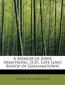 portada a memoir of john armstrong, d.d., late lord bishop of grahamstown
