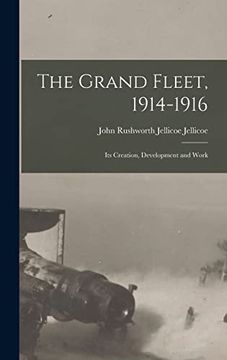 portada The Grand Fleet, 1914-1916: Its Creation, Development and Work (en Inglés)