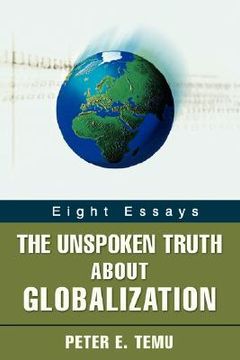 portada the unspoken truth about globalization: eight essays