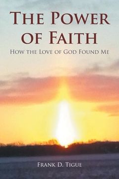portada The Power of Faith: How the Love of God Found Me (in English)