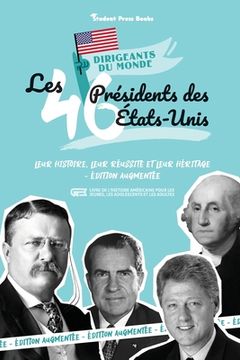 portada Les 46 présidents des États-Unis: Leur histoire, leur réussite et leur héritage - Édition augmentée (livre de l'Histoire américaine pour les jeunes, l (en Francés)