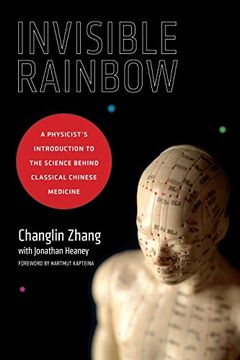 portada Invisible Rainbow: A Physicist's Introduction to the Science Behind Classical Chinese Medicine (en Inglés)