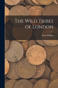 portada The Wild Tribes of London (en Inglés)