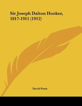 portada sir joseph dalton hooker, 1817-1911 (1912) (en Inglés)