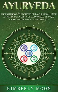 portada Ayurveda: Descubriendo los Secretos de la Curación Hindú a Través de la Dieta del Ayurveda, el Yoga, la Aromaterapia y la Meditación