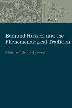 portada Edmund Husserl and the Phenomenological Tradition: Essays in Phenomenology (Studies in Philosophy and the History of Philosophy) (in English)