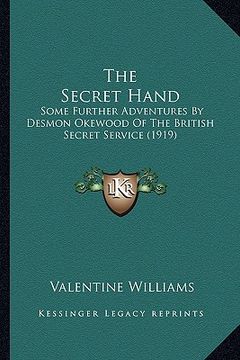 portada the secret hand: some further adventures by desmon okewood of the british secret service (1919) (en Inglés)