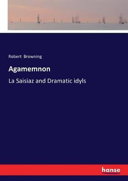 portada Agamemnon: La Saisiaz and Dramatic idyls (en Inglés)