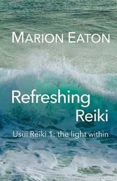 portada Refreshing Reiki: Usui Reiki 1: The Light Within (en Inglés)