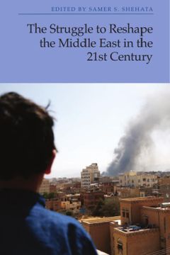 portada The Struggle to Reshape the Middle East in the 21St Century (en Inglés)