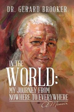 portada In the World: My Journey from Nowhere to Everywhere: A Memoir (en Inglés)