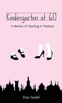 portada Kindergarten at 60: A Memoir of Teaching in Thailand