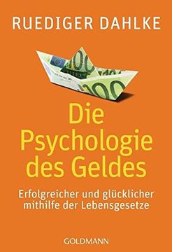 portada Die Psychologie des Geldes: Erfolgreicher und Glücklicher Mithilfe der Lebensgesetze (en Alemán)
