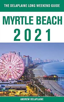 portada Myrtle Beach - the Delaplaine 2021 Long Weekend Guide (in English)