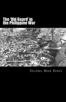 portada the 'old guard' in the philippine war (en Inglés)
