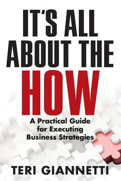 portada It's All About the How: A Practical Guide for Executing Business Strategies (en Inglés)