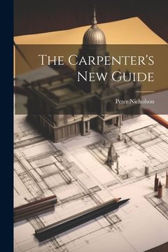 portada The Carpenter's New Guide (en Inglés)