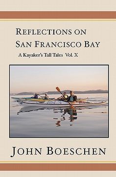 portada reflections on san francisco bay: a kayaker's tall tales, volume 10 (en Inglés)