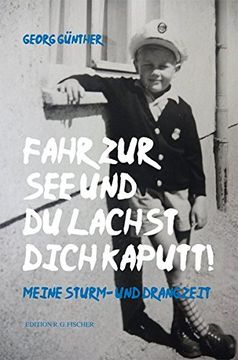 portada Fahr zur see und du Lachst Dich Kaputt: Meine Sturm- und Drangzeit (Edition R. G. Fischer / Edition R. G. Fischer) (in German)