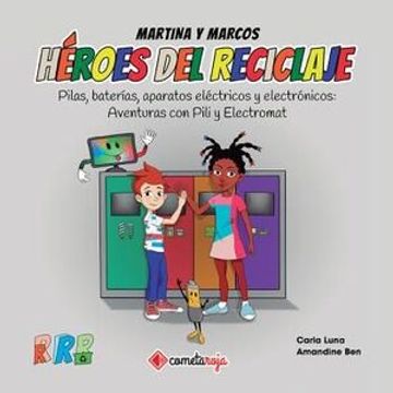 portada Pilas, Baterías, Aparatos Eléctricos y Electrónicos: Aventuras con Pili y Electromat: 4 (Héroes del Reciclaje) (in Spanish)