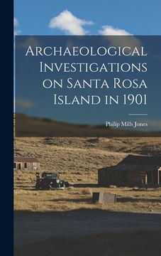portada Archaeological Investigations on Santa Rosa Island in 1901 (in English)