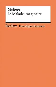 portada Le Malade Imaginaire: Comédie en Trois Actes. Französischer Text mit Deutschen Worterklärungen. Niveau b2 (Ger) (Reclams Universal-Bibliothek) (en Francés)