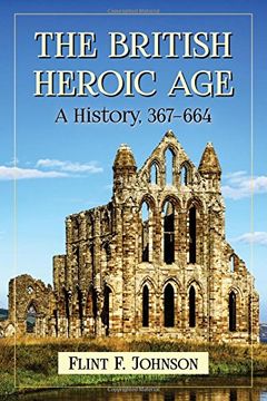 portada The British Heroic Age: A History, 367-664