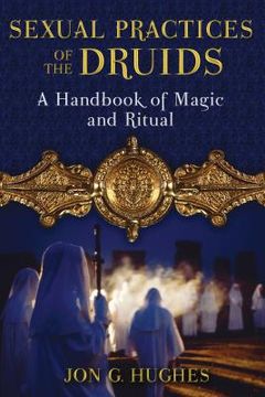 portada Sexual Practices of the Druids: A Handbook of Magic and Ritual (in English)