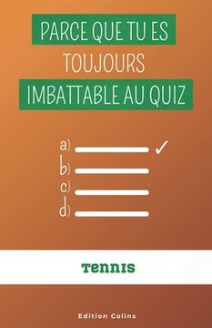 portada Parce que tu es toujours imbattable au quiz - Spécial Tennis: Questions à choix multiple et humoristiques pour adulte, tout en apprenant des choses in (en Francés)