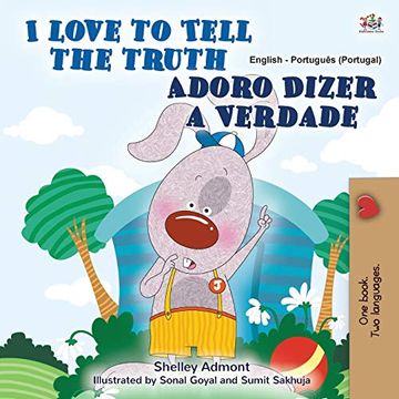 portada I Love to Tell the Truth (English Portuguese Bilingual Book for Kids - Portugal): European Portuguese (English Portuguese Bilingual Collection - Portugal)