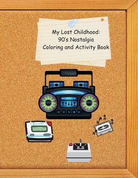 portada My Lost Childhood: 90's Nostalgia Coloring and Activity Book (en Inglés)