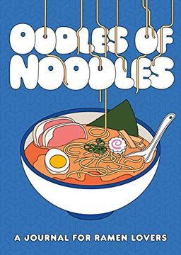 portada Oodles of Noodles: A Journal for Ramen Lovers (en Inglés)