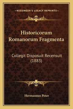 portada Historicorum Romanorum Fragmenta: Collegit Disposuit Recensuit (1883) (en Latin)