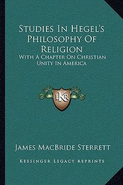portada studies in hegel's philosophy of religion: with a chapter on christian unity in america (en Inglés)