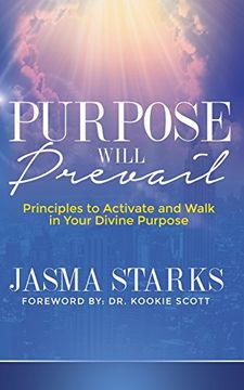portada Purpose Will Prevail: Principles to Activate and Walk in Your Divine Purpose