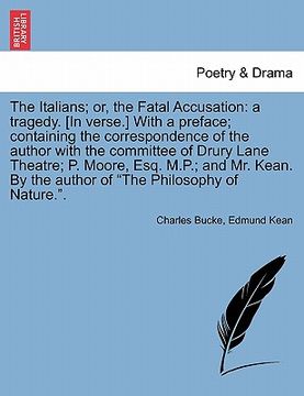 portada the italians; or, the fatal accusation: a tragedy. [in verse.] with a preface; containing the correspondence of the author with the committee of drury (en Inglés)