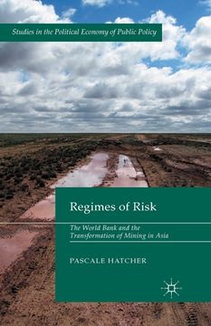 portada Regimes of Risk: The World Bank and the Transformation of Mining in Asia (en Inglés)