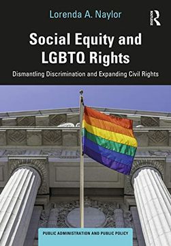 portada Social Equity and Lgbtq Rights: Dismantling Discrimination and Expanding Civil Rights (Public Administration and Public Policy) (en Inglés)