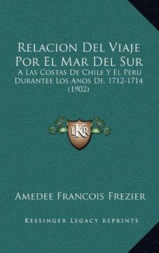 portada Relacion del Viaje por el mar del Sur: A las Costas de Chile y el Peru Durantee los Anos de, 1712-1714