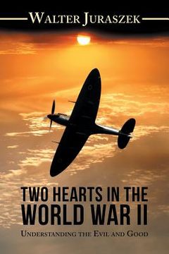 portada Two Hearts in the World War Ii: Understanding the Evil and Good (en Inglés)