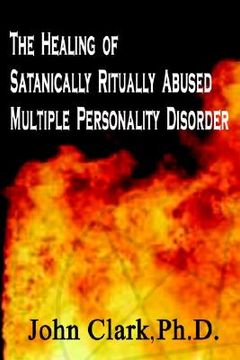 portada the healing of satanically ritually abused multiple personality disorder (in English)