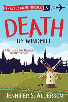 portada Death by Windmill: A Mother's day Murder in Amsterdam (Travel can be Murder Cozy Mystery) 