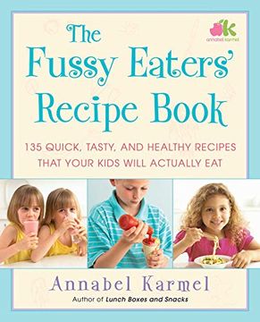 portada The Fussy Eaters'Recipe Book: 135 Quick, Tasty, and Healthy Recipes That Your Kids Will Actually eat (en Inglés)