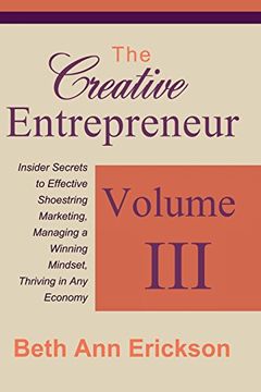 portada The Creative Entrepreneur 3: Insider Secrets to Effective Shoestring Marketing, Managing a Winning Mindset, and Thriving in Any Economy (Volume 3)