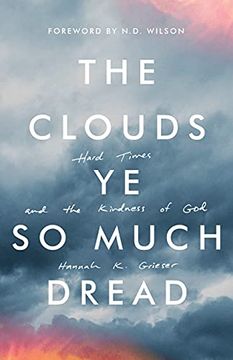 portada The Clouds ye so Much Dread: Hard Times and the Kindness of God: Hard Times and the Kindness of god 